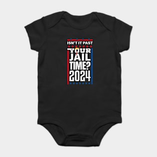 Isn't It Past Your Jail Funny Trump Time Trump Hair Tie 2024 Baby Bodysuit